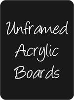 Unframed Acrylic Boards